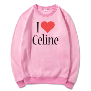 I Love Celine Sweatshirts