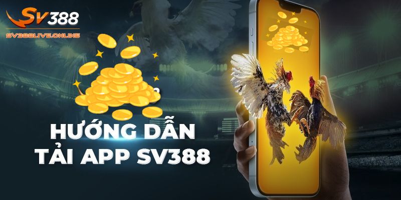 Download app SV388 cực đơn giản